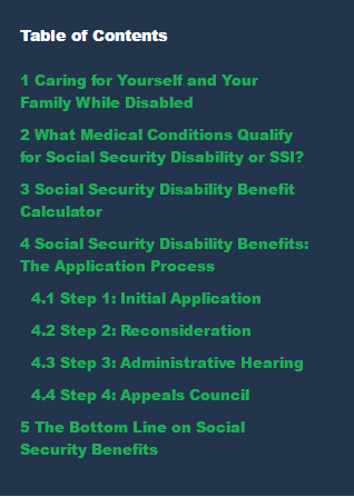 Most people who have become or already living with disabilities are not fully aware of the benefits and resources that are available to them. This GUIDE breaks down qualifications and the application process, as well as provides a calculator that can help estimate monthly and annual benefits.